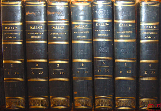 DALLOZ et alii – JOURNAL DES AUDIENCES DE LA COUR DE CASSATION ET DES COURS ROYALES ou JURISPRUDENCE GÉNÉRALE DU ROYAUME, en matière civile, commerciale et criminelle, Nouvelle éd. entièrement refondue