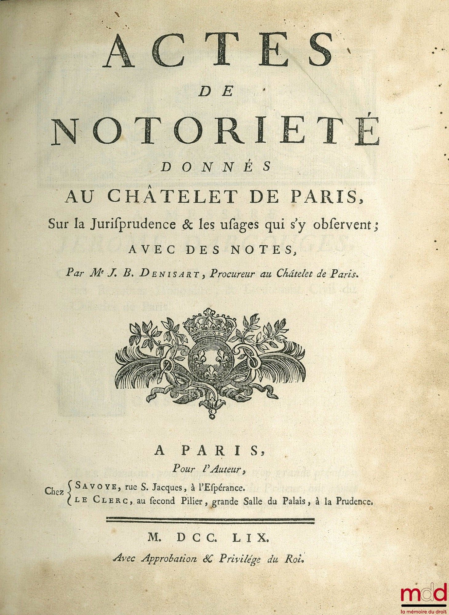 DENISART (Jean-Baptiste) – AFFIDAVITS ISSUED AT THE CHÂTELET OF PARIS, CONCERNING THE JURISPRUDENCE AND CUSTOMS OBSERVED THERE; WITH NOTES