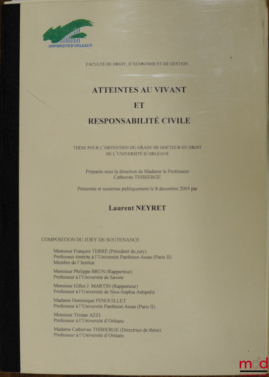 NEYRET (Laurent) – HARMFUL TO LIVING PERSONS AND CIVIL LIABILITY; Doctoral thesis defended on December 8, 2005 at the University of Orléans