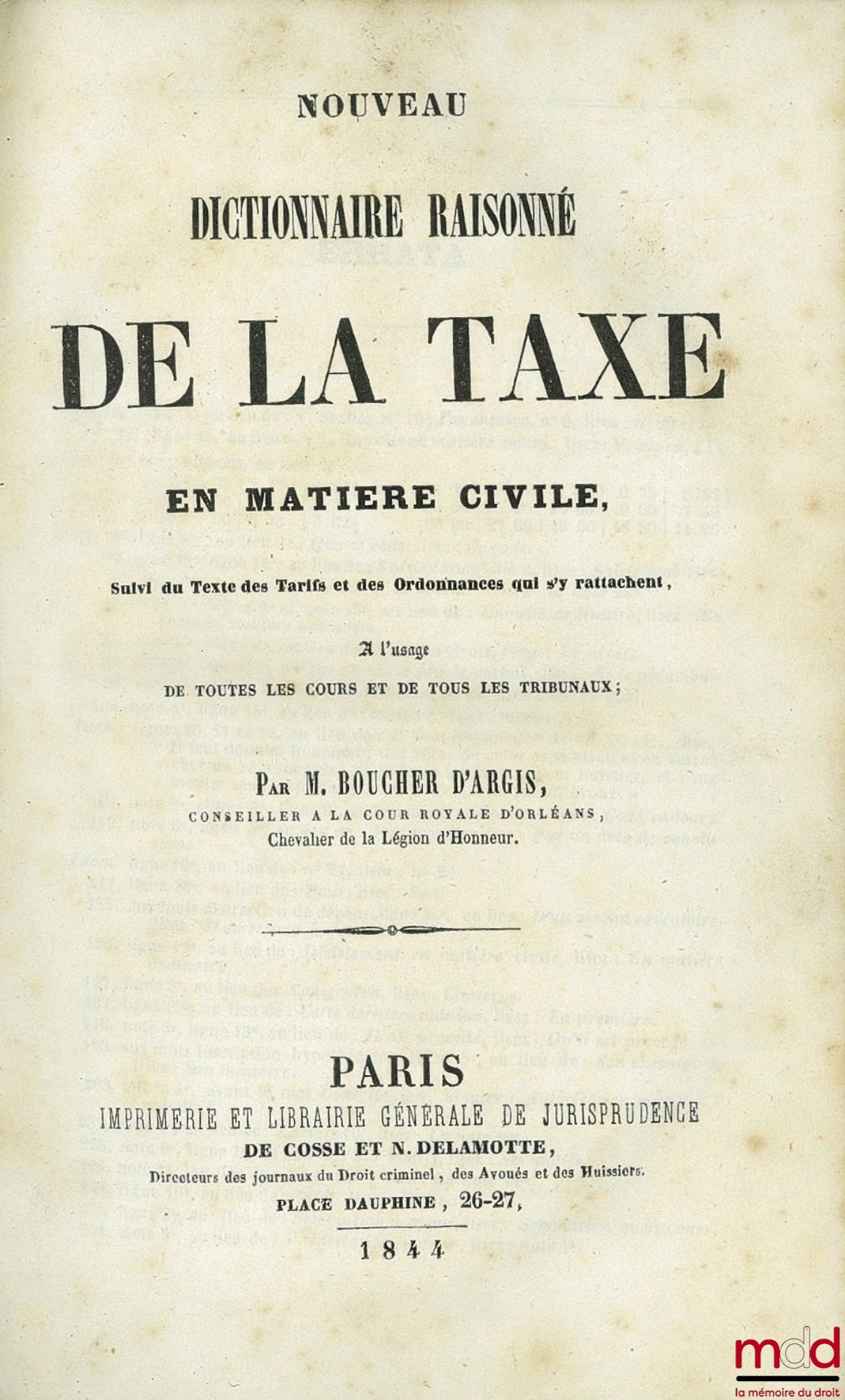 BOUCHER d’ARGIS (Adrien-Louis-Gaspard) – NOUVEAU DICTIONNAIRE RAISONNÉ DE LA TAXE EN MATIÈRE CIVILE, Suivi du Texte des Tarifs et des Ordonnances qui s’y rattachent, À l’usage de toutes les cours et de tous les tribunaux