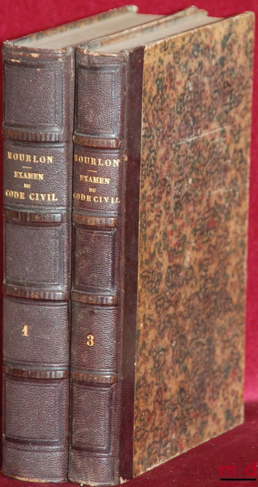 MOURLON (Frédéric) – RÉPÉTITIONS ÉCRITES SUR LE PREMIER EXAMEN DE CODE NAPOLÉON CONTENANT L’EXPOSÉ DES PRINCIPES GÉNÉRAUX, LEURS MOTIFS ET LA SOLUTION DES QUESTIONS THÉORIQUES ; 2e éd. revue et corrigée ; t. I et III [manque t. II]