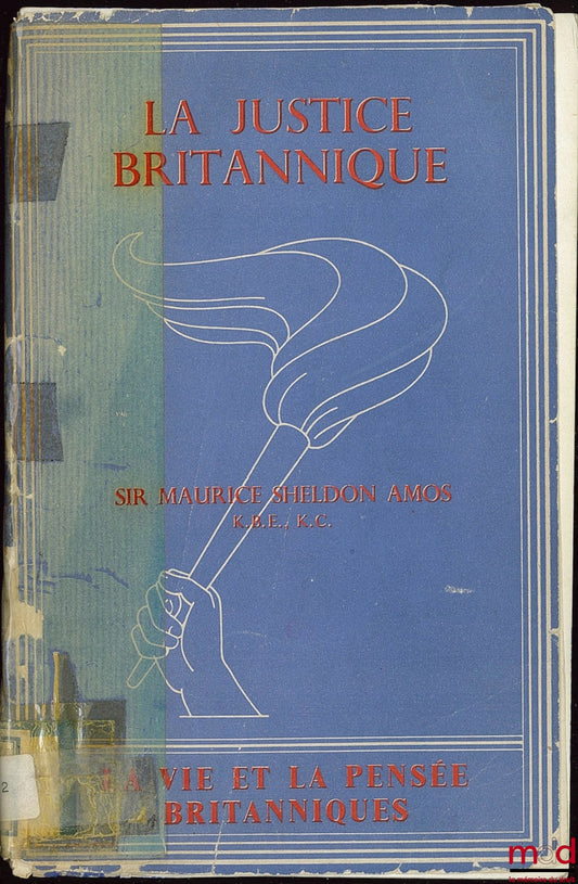 SHELDON AMOS (Sir Maurice) – LA JUSTICE BRITANNIQUE. Exposé de l’administration de la justice criminelle en Angleterre et dans le Pays de Galle ; traduit par Jacques Pouteau