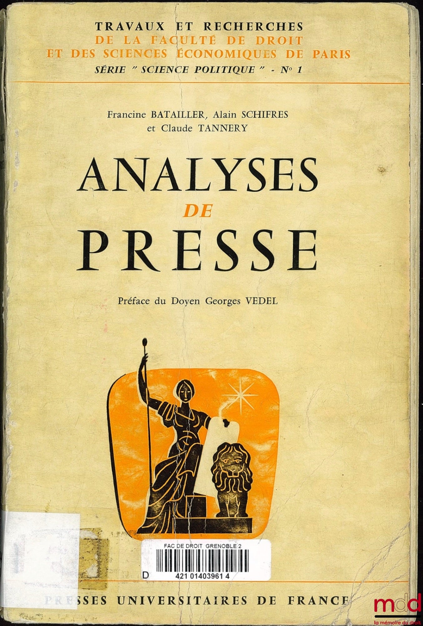 BATAILLER (Francine), SCHIFRES (Alain) et TANNERY (Claude) – ANALYSES DE PRESSE, Préface de Georges Vedel, coll. Travaux et Recherches de la Faculté de Droit et des Sciences Économiques de Paris, série “sc. politique”, n° 1