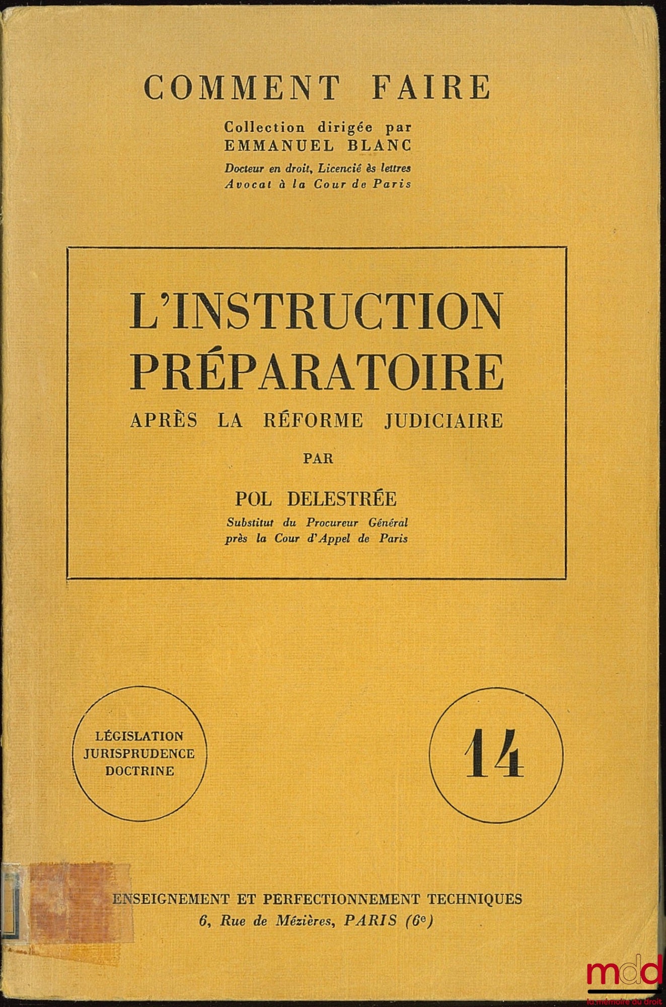 DELESTRÉE (Pol) – L’INSTRUCTION PRÉPARATOIRE APRÈS LA RÉFORME JUDICIAIRE, Coll. Comment faire, Législation jurisprudence doctrine, Enseignement et perfectionnement techniques, t. 14