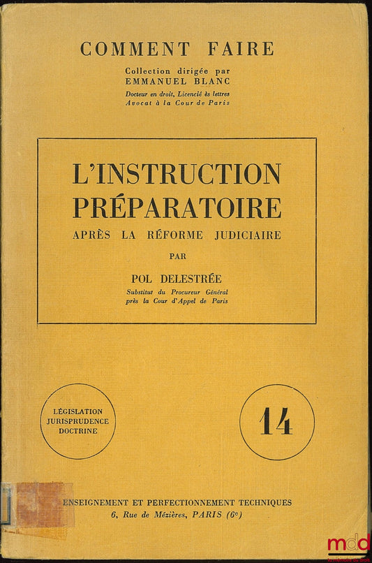 DELESTRÉE (Pol) – PREPARATORY INSTRUCTION AFTER JUDICIAL REFORM, Coll. How to do it, Legislation, jurisprudence, doctrine, Teaching and technical improvement, vol. 14