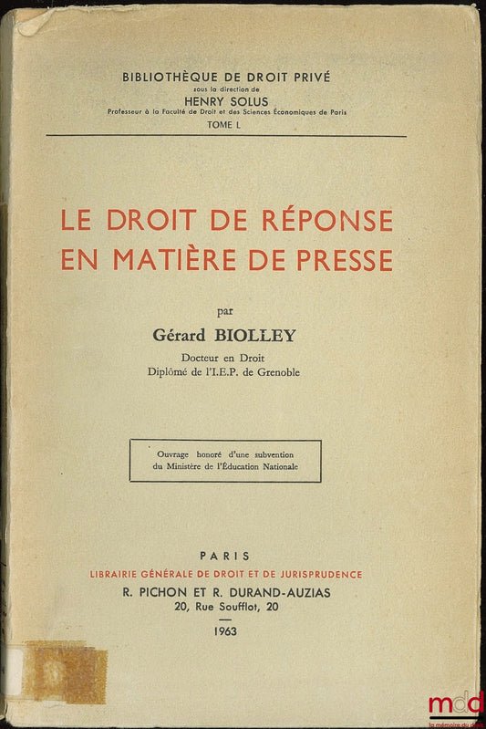 BIOLLEY (Gérard) – LE DROIT DE RÉPONSE EN MATIÈRE DE PRESSE, Bibl. de droit privé, t. L
