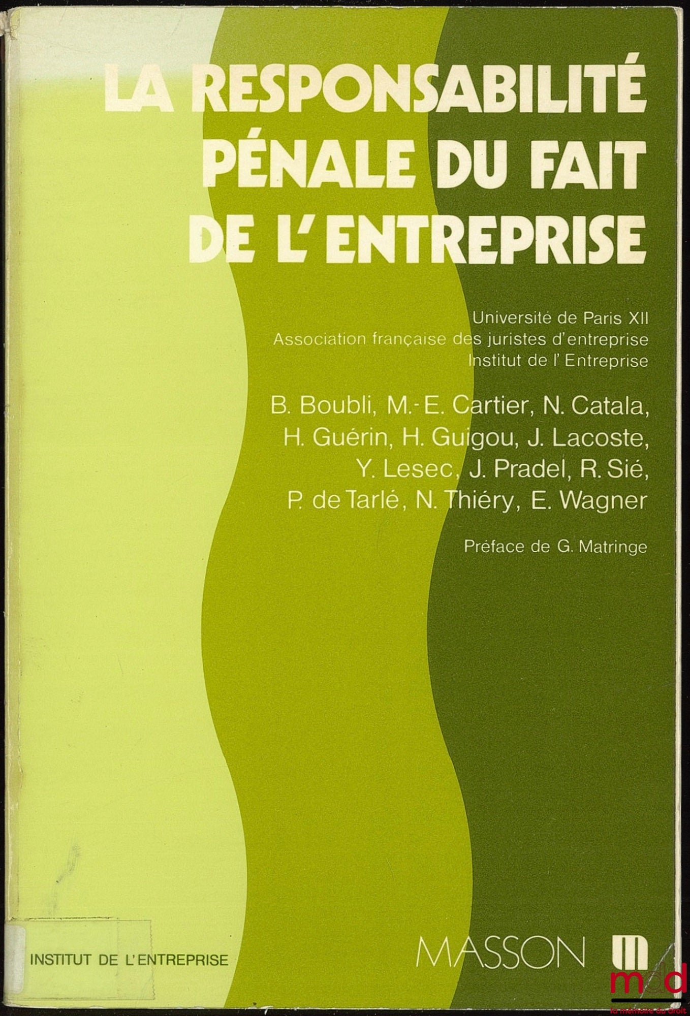 [Collectif] – LA RESPONSABILITÉ PÉNALE DU FAIT DE L’ENTREPRISE, Journées d’Études Université de Paris XII, Association française des juristes d’entreprise, Institut de l’Entreprise, 14-15 octobre 1976