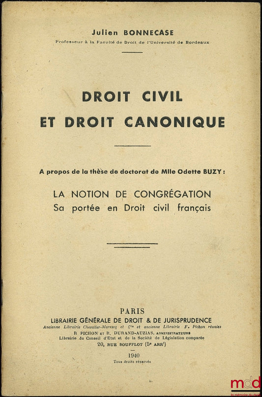 BONNECASE (Julien) – DROIT CIVIL ET DROIT CANONIQUE ; À propos de la thèse de doctorat de Odette Buzy : LA NOTION DE CONGRÉGATION. Sa portée en Droit civil français