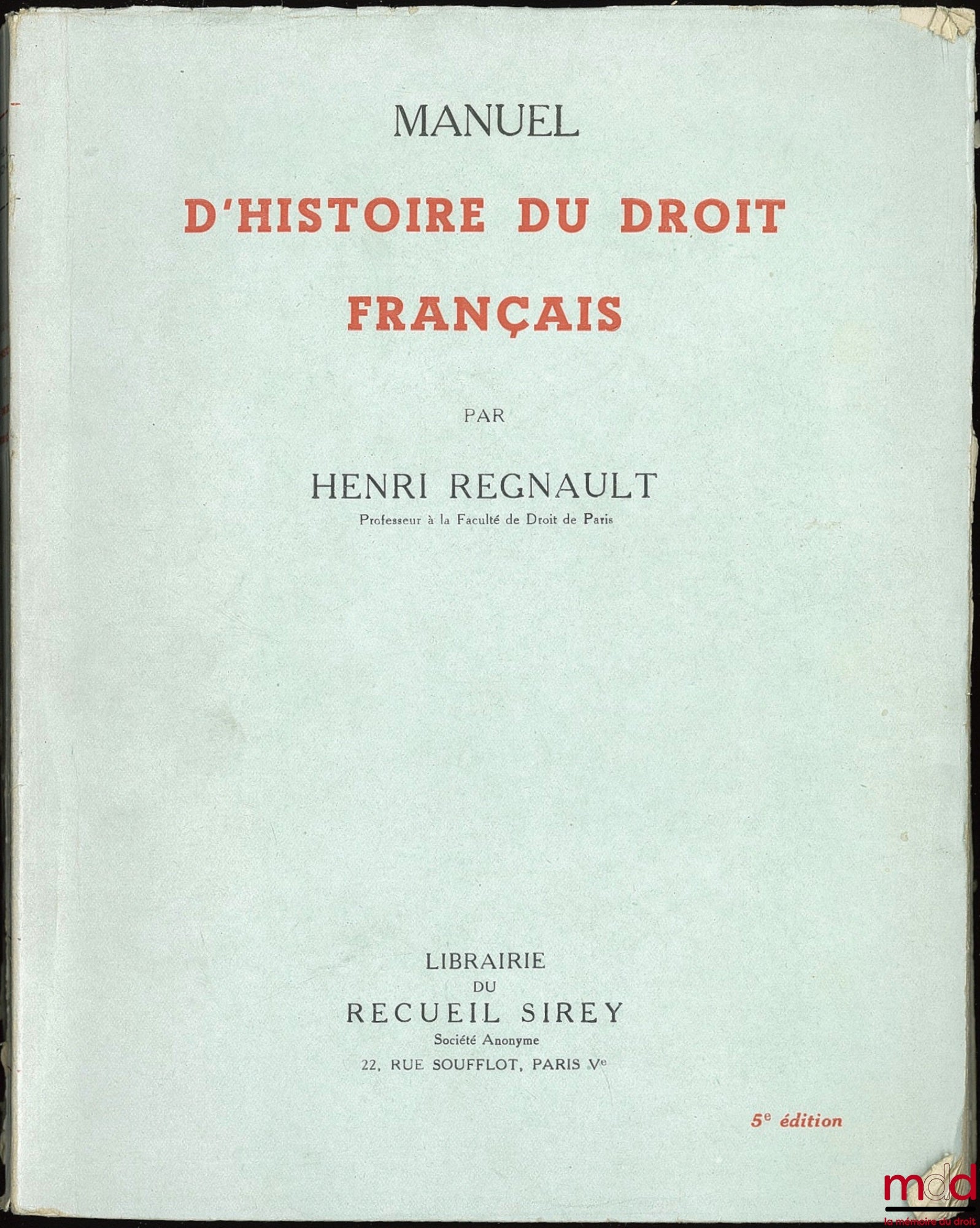 REGNAULT (Henri) – MANUAL OF THE HISTORY OF FRENCH LAW, 5th ed.