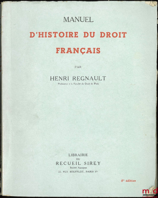 REGNAULT (Henri) – MANUEL D’HISTOIRE DU DROIT FRANÇAIS, 5ème éd.