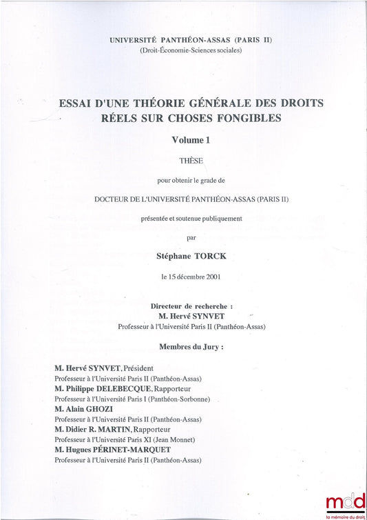 TORCK (Stéphane) – ESSAY ON A GENERAL THEORY OF REAL RIGHTS OVER FUNGIBLE THINGS, doctoral thesis defended on December 15, 2001 at the University of Panthéon-Assas Paris II
