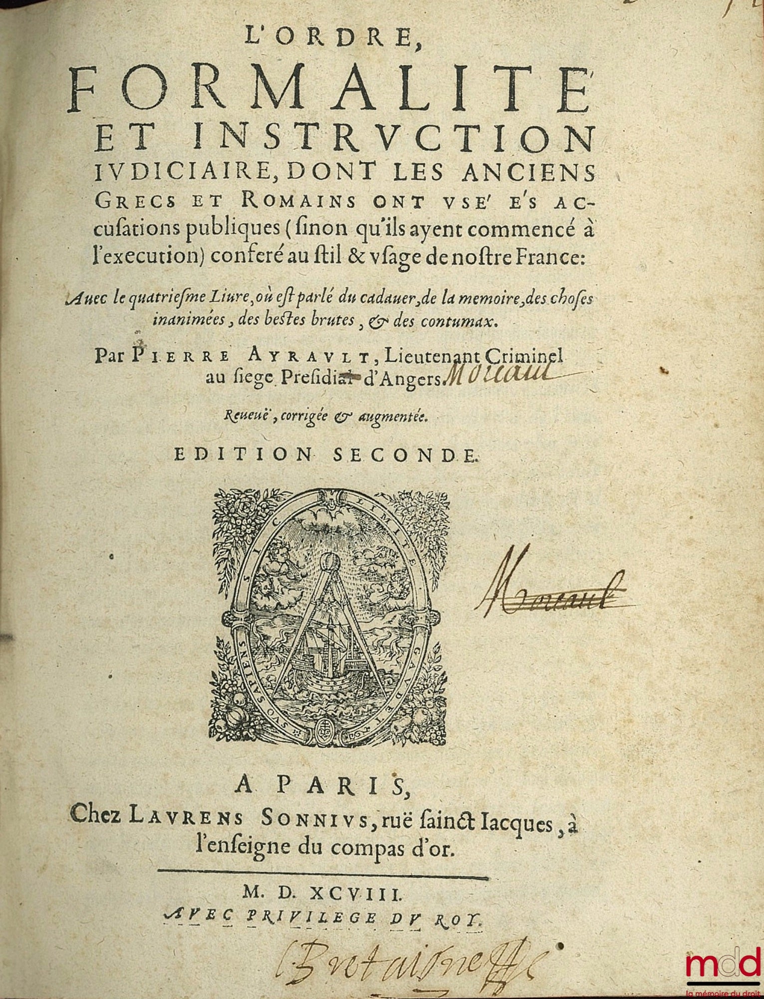 AYRAULT (Pierre) – L’ORDRE, FORMALITÉ ET INSTRUCTION JUDICIAIRE DONT LES ANCIENS GRECS ET ROMAINS ONT USÉ ET ACCUSATIONS PUBLIQUES (SINON QU’ILS AIENT COMMENCÉ À L’EXÉCUTION) CONFÉRÉ AU STIL ET USAGE DE NOTRE FRANCE avec le quatrième Livre où est parlé du