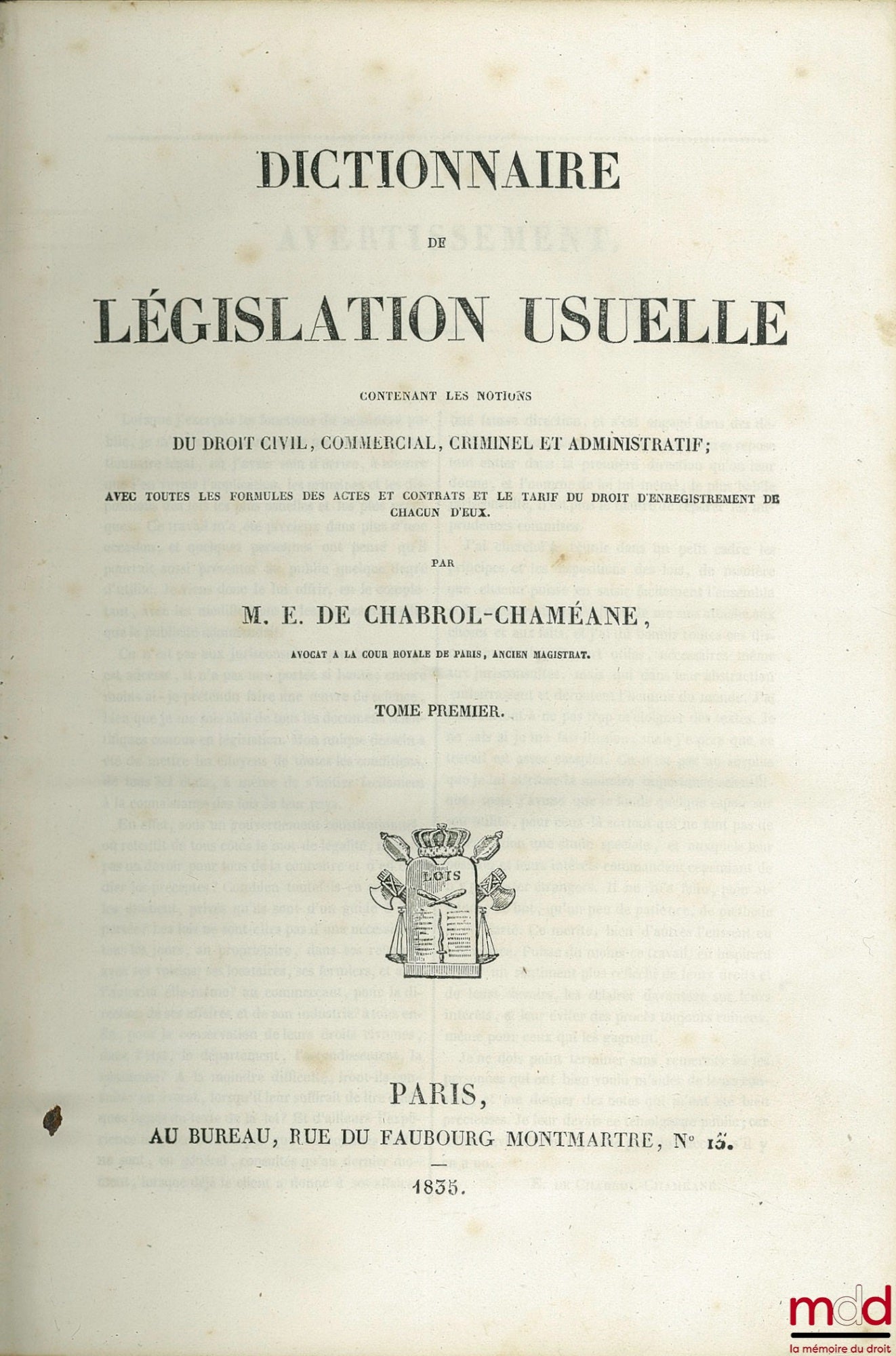 CHABROL-CHAMÉANE (Ernest de) – DICTIONNAIRE DE LÉGISLATION USUELLE CONTENANT LES NOTIONS DU DROIT CIVIL, COMMERCIAL, CRIMINEL ET ADMINISTRATIF Avec toutes les formules des actes et contrats et le tarif du droit d’enregistrement de chacun d’eux