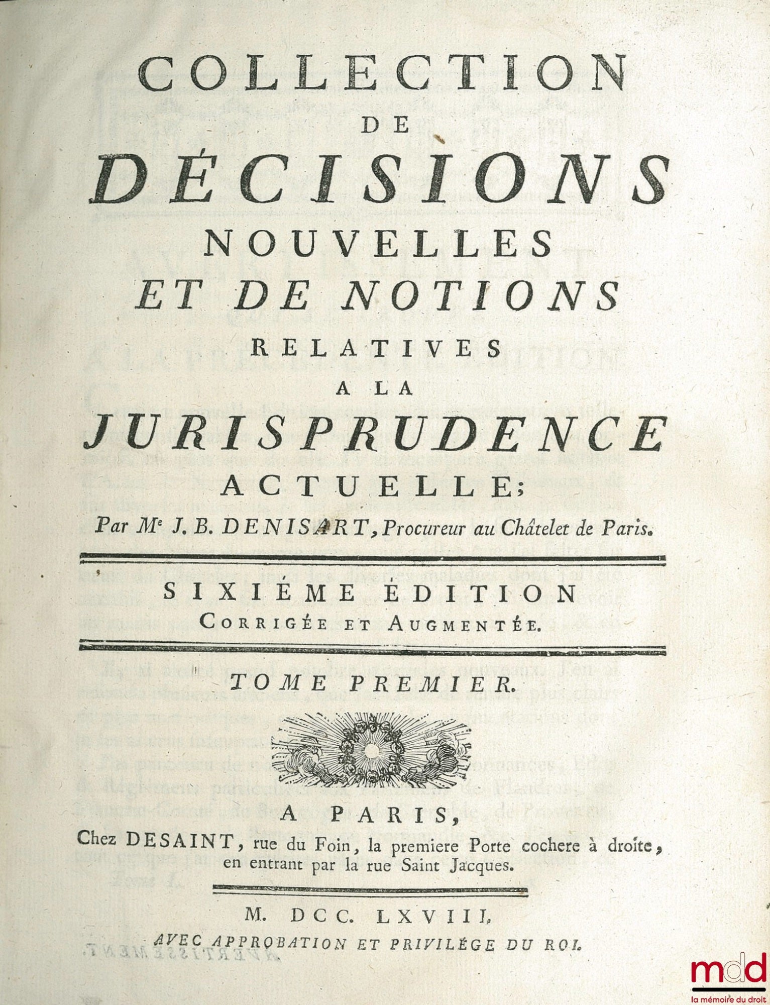 DENISART (Jean-Baptiste) – COLLECTION DE DÉCISIONS NOUVELLES ET DE NOTIONS RELATIVES À LA JURISPRUDENCE ACTUELLE, 6e éd. corrigée et augmentée, t. I : A - D, t. II : D - O et t. III : P - Y