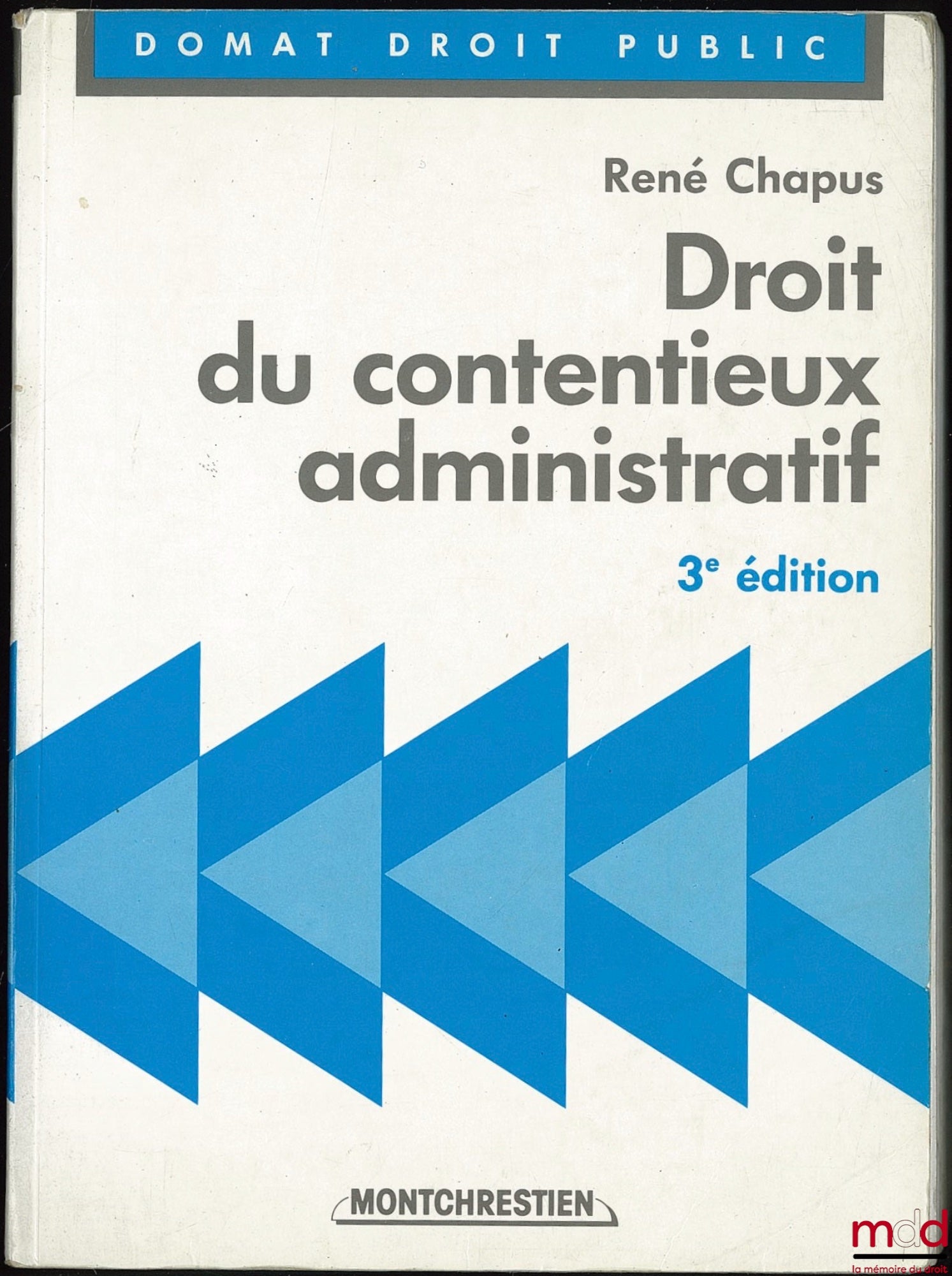 CHAPUS (René) – DROIT DU CONTENTIEUX ADMINISTRATIF, 3ème éd.