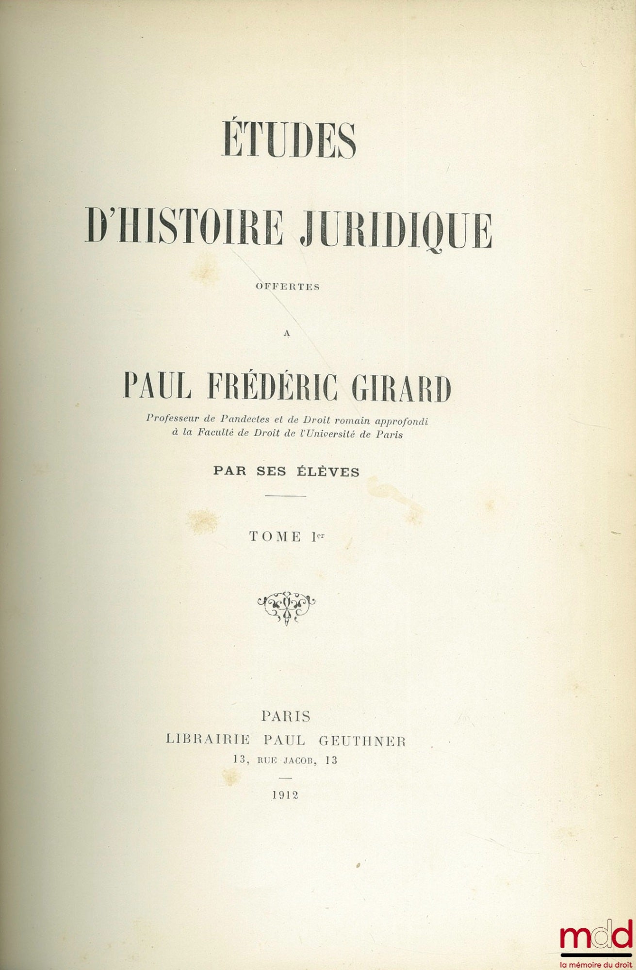 [Mélanges Girard] – ÉTUDES D’HISTOIRE JURIDIQUE OFFERTES À PAUL FRÉDÉRIC GIRARD PAR SES ÉLÈVES