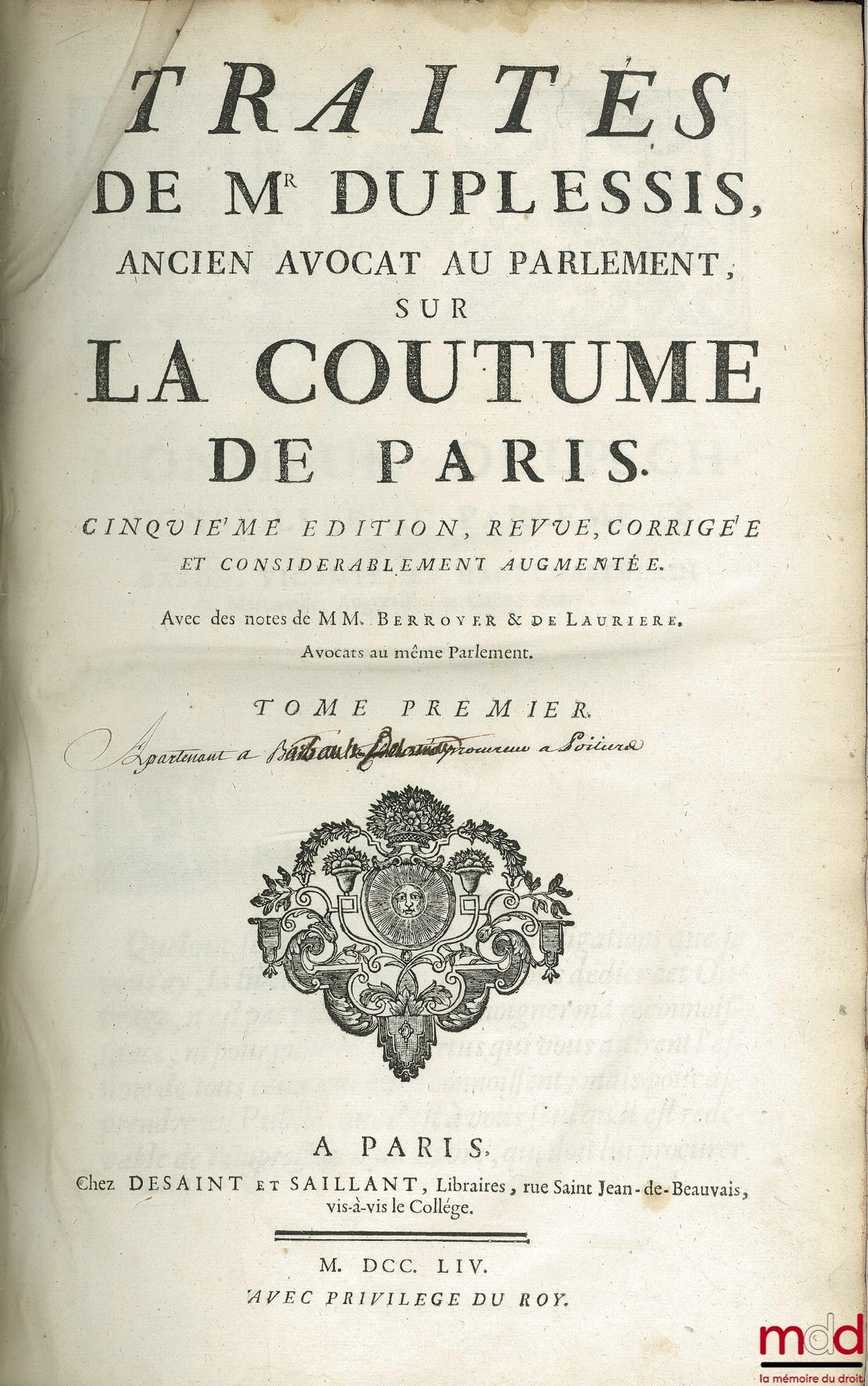 DUPLESSIS (Claude), BERROYER (Claude) et LAURIÈRE (Eusèbe-Jacques de) – ŒUVRES DE MR DUPLESSIS. T. I : TRAITEZ DE MR DUPLESSIS ANCIEN AVOCAT AU PARLEMENT, SUR LA COUTUME DE PARIS, 5ère éd. revue, corrigée et considérablement augmentée, avec des notes de C