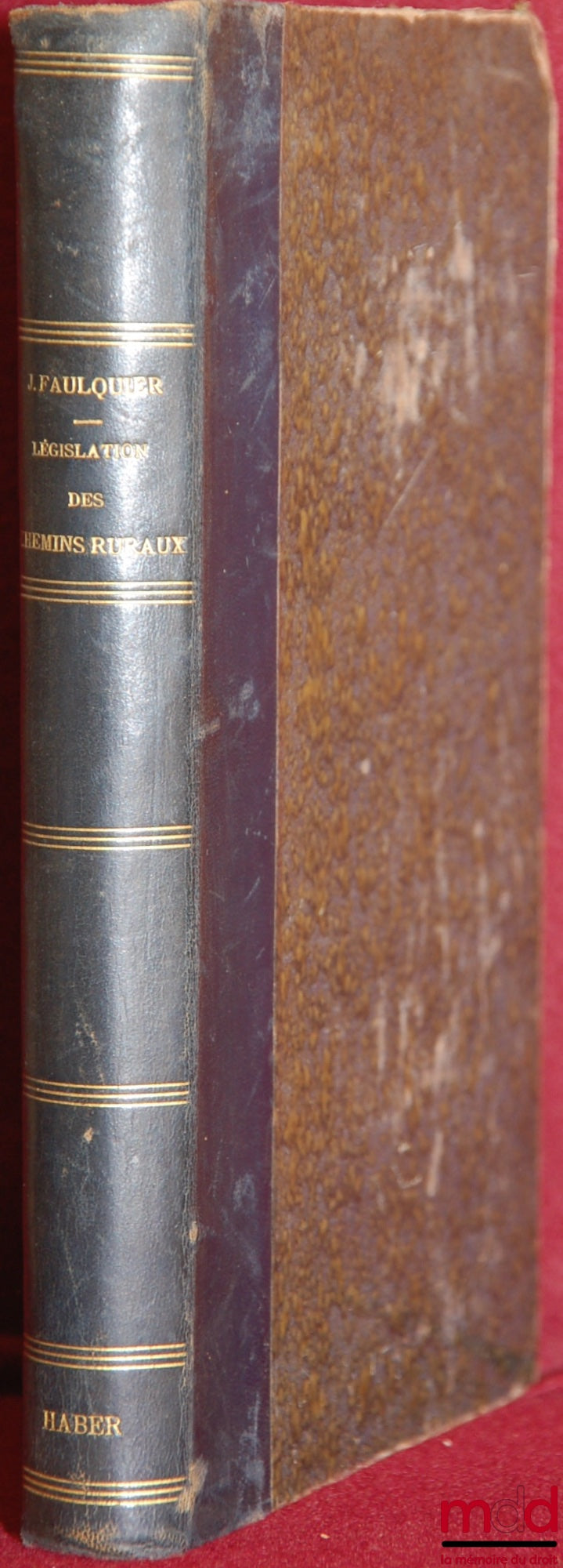 FAULQUIER (Joseph) – ÉTUDE THÉORIQUE SUR LA LÉGISLATION DES CHEMINS RURAUX avant et depuis la loi du 20 août 1881 en droit français
