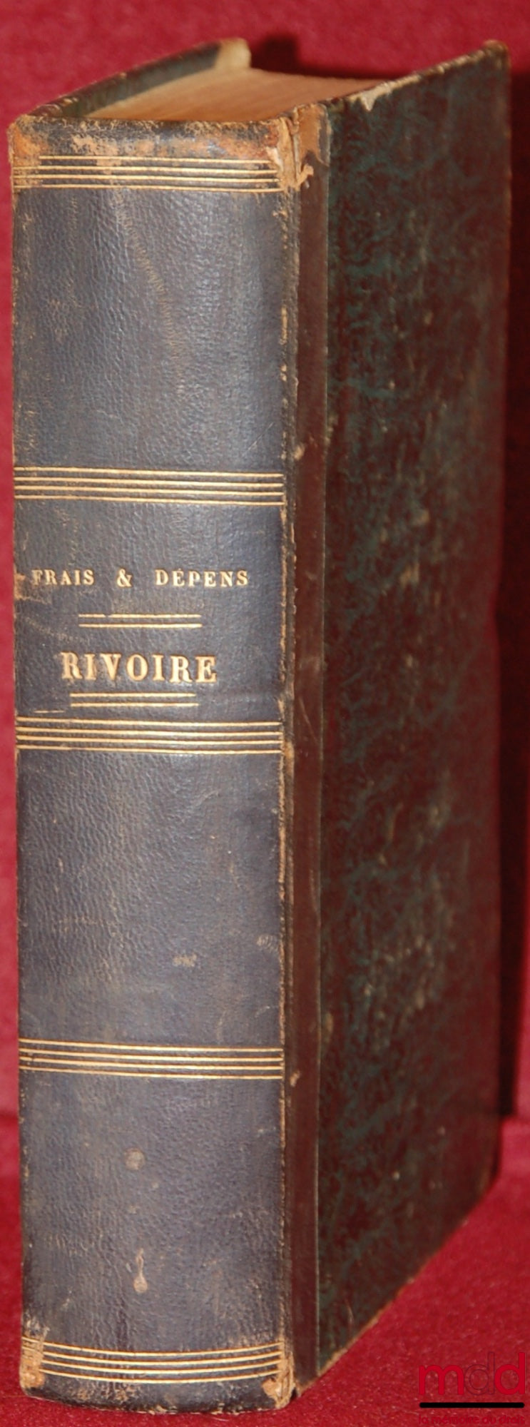 RIVOIRE (Henri-Féréol) – DICTIONNAIRE RAISONNÉ DU TARIF DES FRAIS ET DÉPENS EN MATIÈRE CIVILE, À L’USAGE DE CHAQUE COUR ROYALE, TRIBUNAL CIVIL, TRIBUNAL DE COMMERCE, JUSTICE DE PAIX ET CONSEIL DE PRUD’HOMMES ; Contenant 1° la quotité fixe des droits, hono