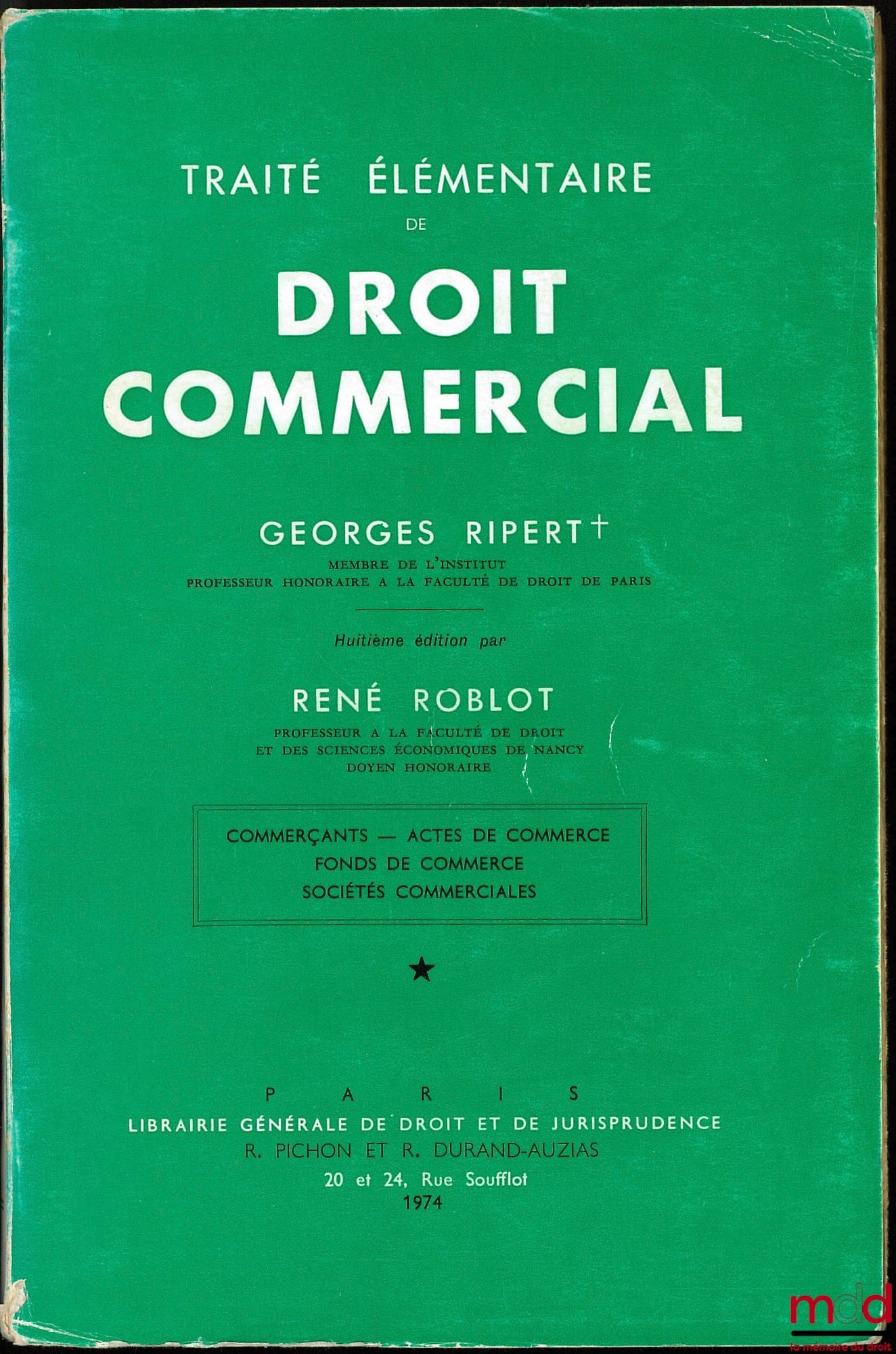 RIPERT (Georges) et ROBLOT (René) – TRAITÉ ÉLÉMENTAIRE DE DROIT COMMERCIAL, 8e éd. par René ROBLOT, t. I : Commerçants - Actes de commerce - Fonds de commerce - Sociétés commerciales