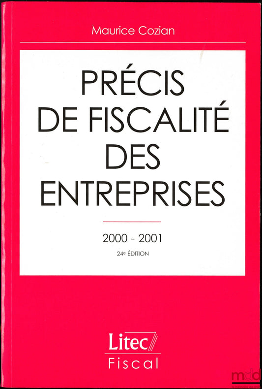COZIAN (Maurice) – PRÉCIS DE FISCALITÉ DES ENTREPRISES, 24ème éd.