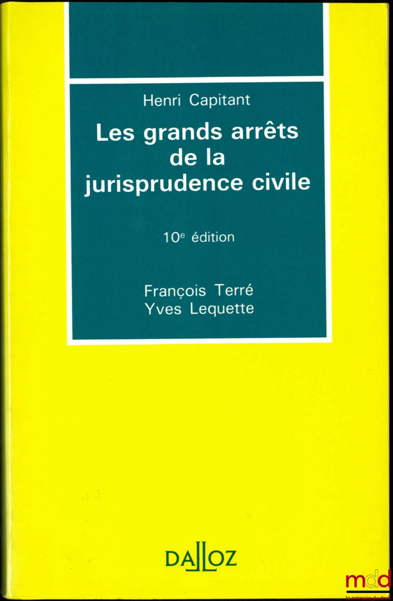 CAPITANT (Henri) – LES GRANDS ARRÊTS DE LA JURISPRUDENCE CIVILE, 10e éd. par F. Terré et Y. Lequette