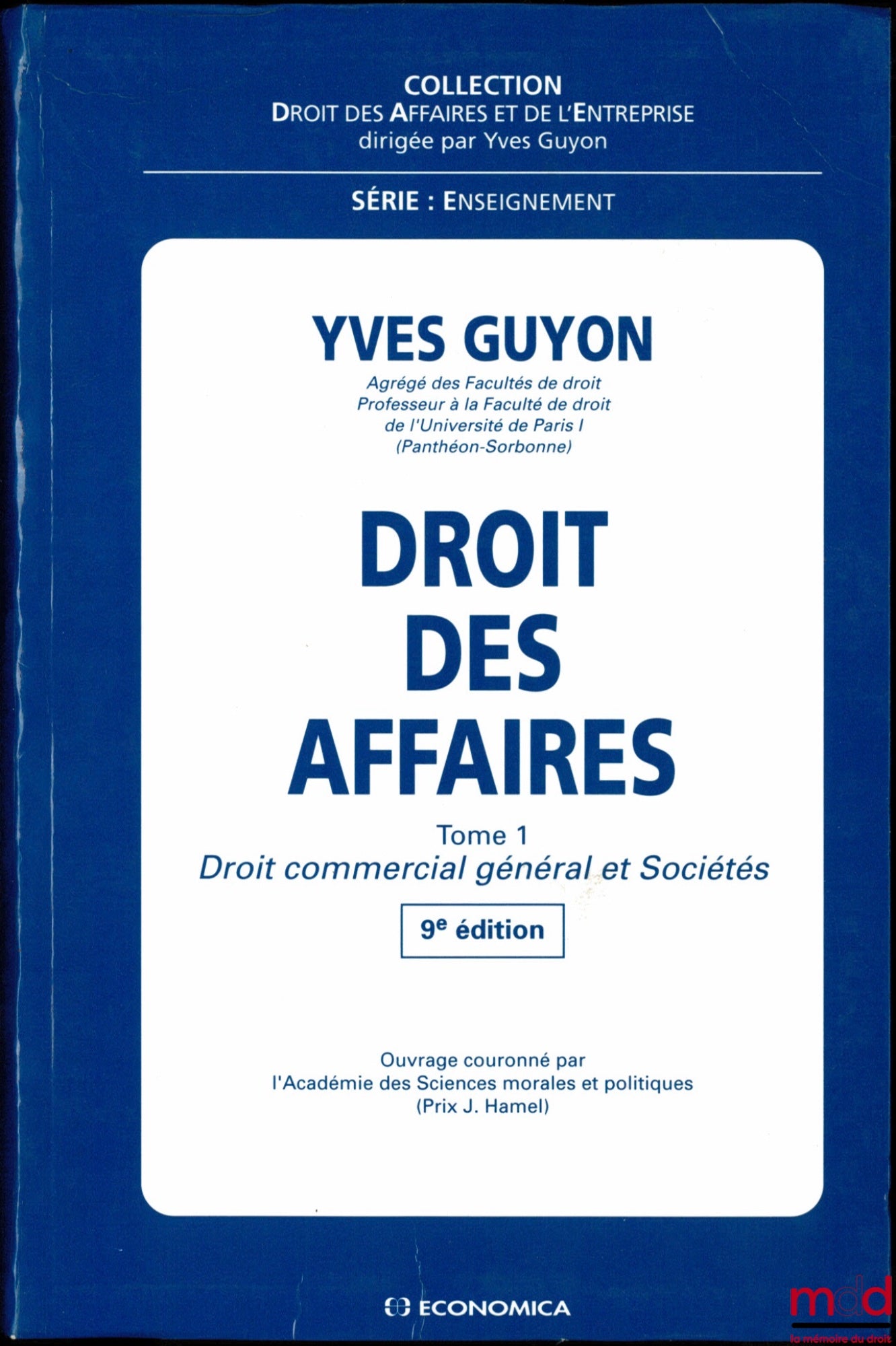 GUYON (Yves) – DROIT DES AFFAIRES, t. 1 : Droit commercial général et Sociétés, 9e éd., coll. Droit des Affaires et de l’Entreprise, série Enseignement