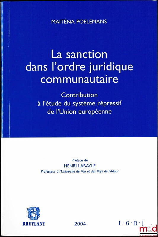 POELEMANS (Maïténa) – Sanctions in the Community Legal Order - A Contribution to the Study of the European Union's Repressive System, Preface by Henri Labayle