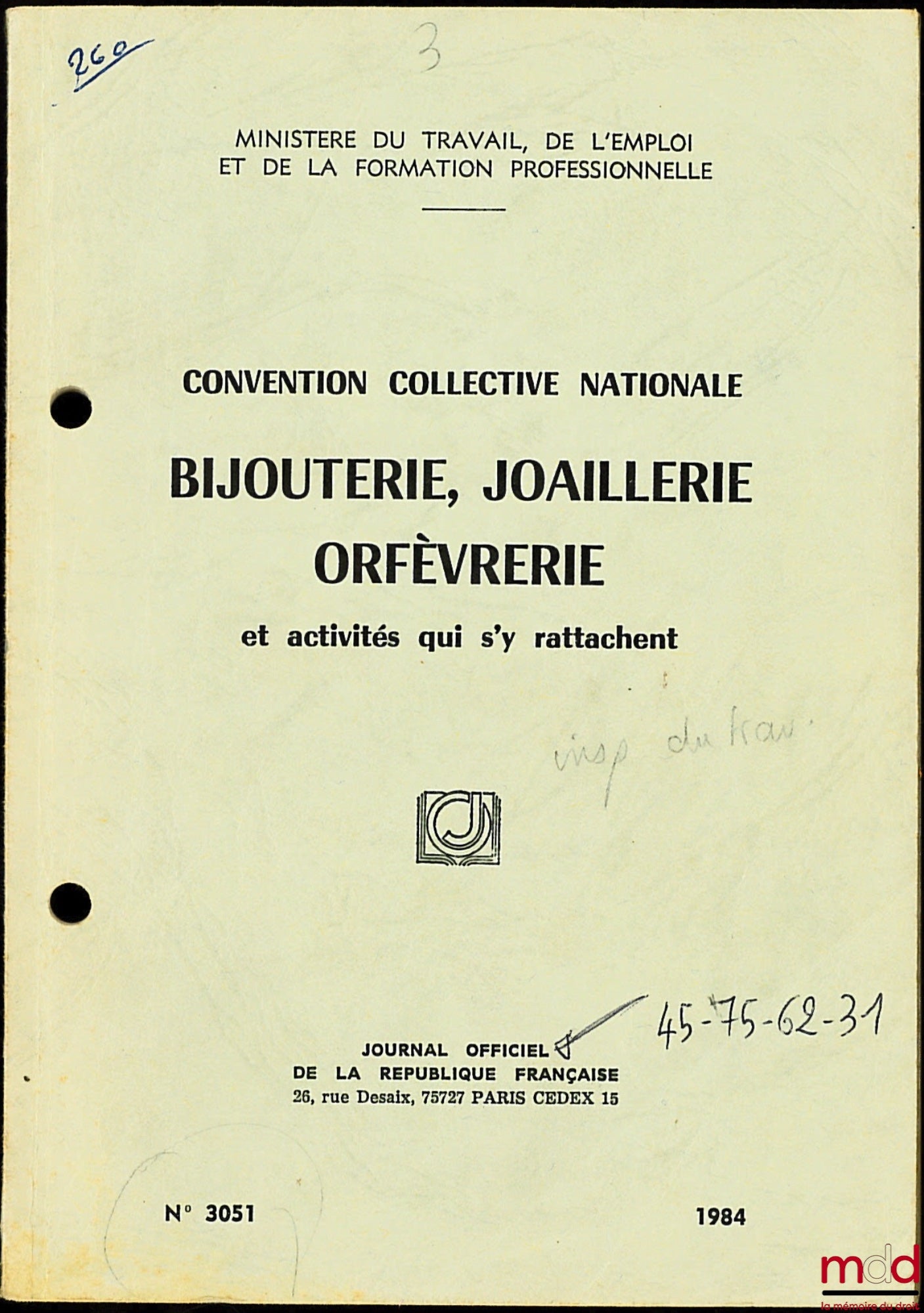 MINISTÈRE DU TRAVAIL, DE L’EMPLOI ET DE LA FORMATION PROFESSIONNELLE – CONVENTION COLLECTIVE NATIONALE, BIJOUTERIE, JOAILLERIE ORFÈVRERIE et activités qui s’y rattachent, 4e éd., n° 3051