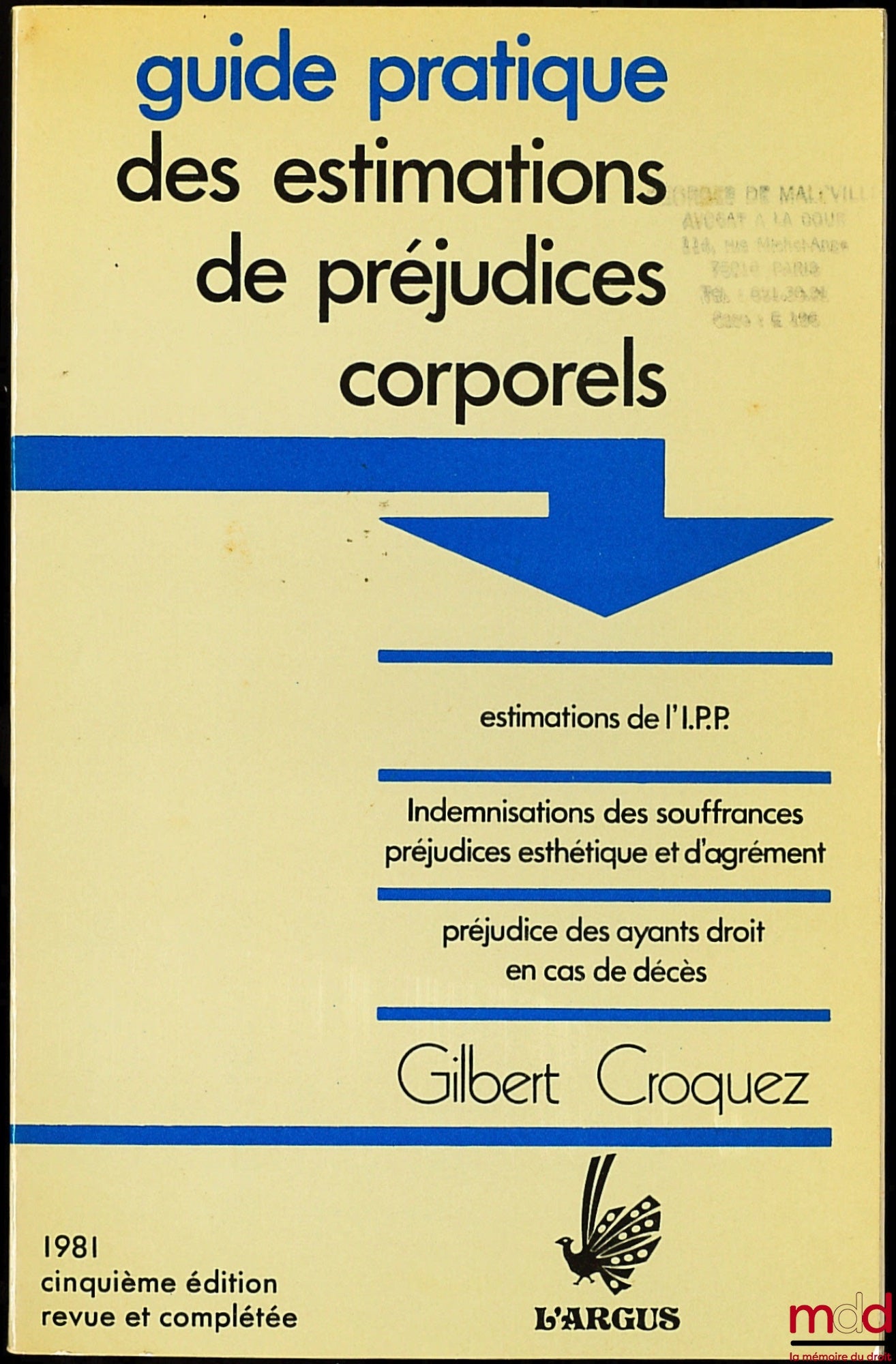 CROQUEZ (Gilbert) – GUIDE PRATIQUE DES ESTIMATIONS DE PRÉJUDICES CORPORELS, estimations de l’I.P.P, Indémnisations des souffrances préjudices esthétique et d’agrément, Préjudice des ayants droits en cas de décès, 5ème éd. revue et complétée