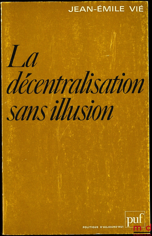 VIÉ (Jean-Emile) – LA DÉCENTRALISATION SANS ILLUSION