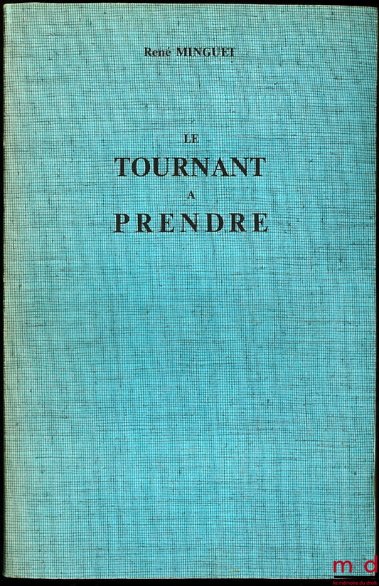 MINGUET (René) – LE TOURNANT À PRENDRE