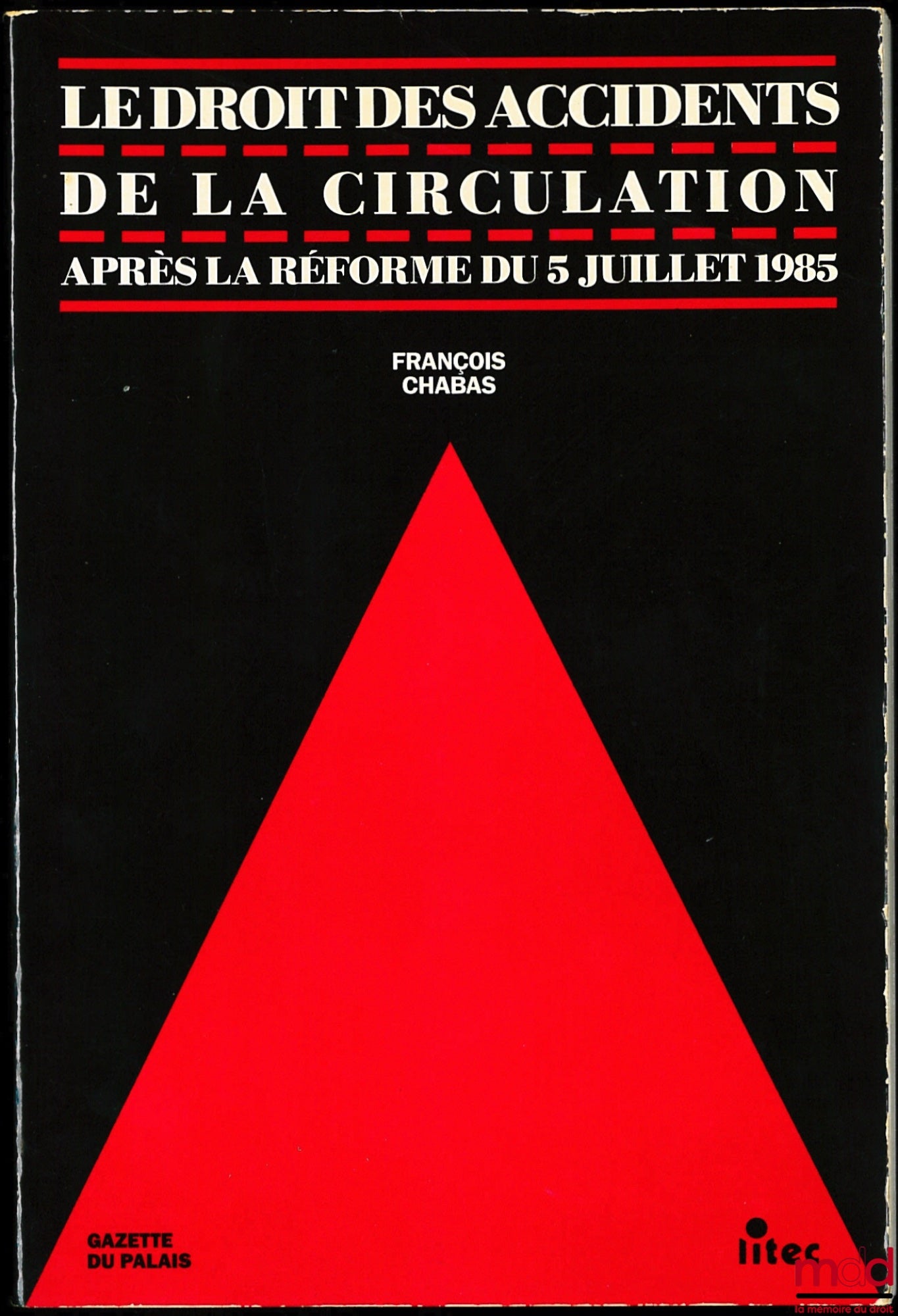 CHABAS (François) – LE DROIT DES ACCIDENTS DE LA CIRCULATION APRÈS LA RÉFORME DU 5 JUILLET 1985, Gazette du Palais