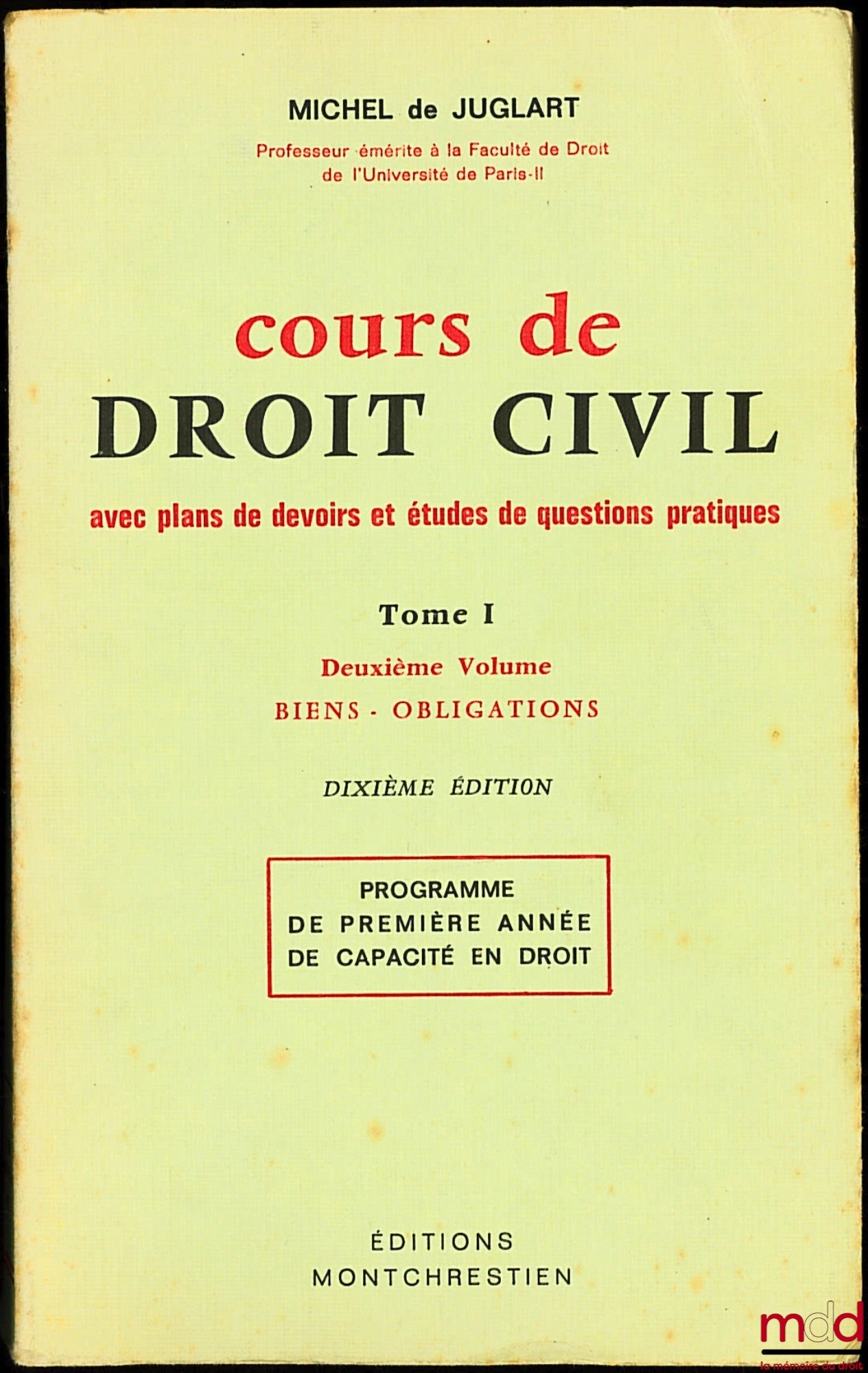 JUGLART (Michel de) – COURS DE DROIT CIVIL AVEC PLANS DE DEVOIRS ET ÉTUDES DE QUESTIONS PRATIQUES, t. I, 2ème vol., Capacité 1ère année, 10ème éd.