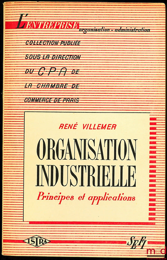 VILLEMER (René) – ORGANISATION INDUSTRIELLE - PRINCIPES ET APPLICATIONS, coll. L’Entreprise Organisation - Administration