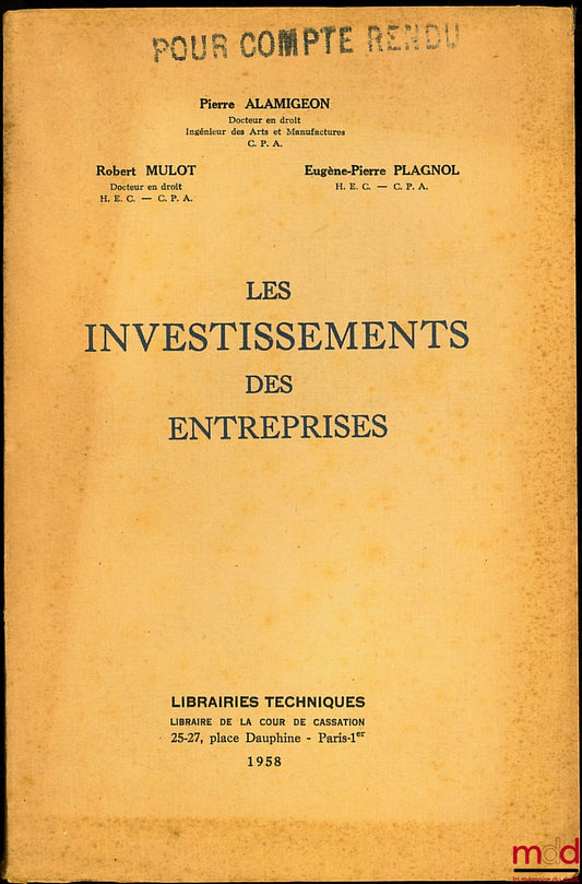 ALAMIGEON (Pierre), MULOT (Robert), PLAGNOL (Eugène-Pierre) – LES INVESTISSEMENTS DES ENTREPRISES