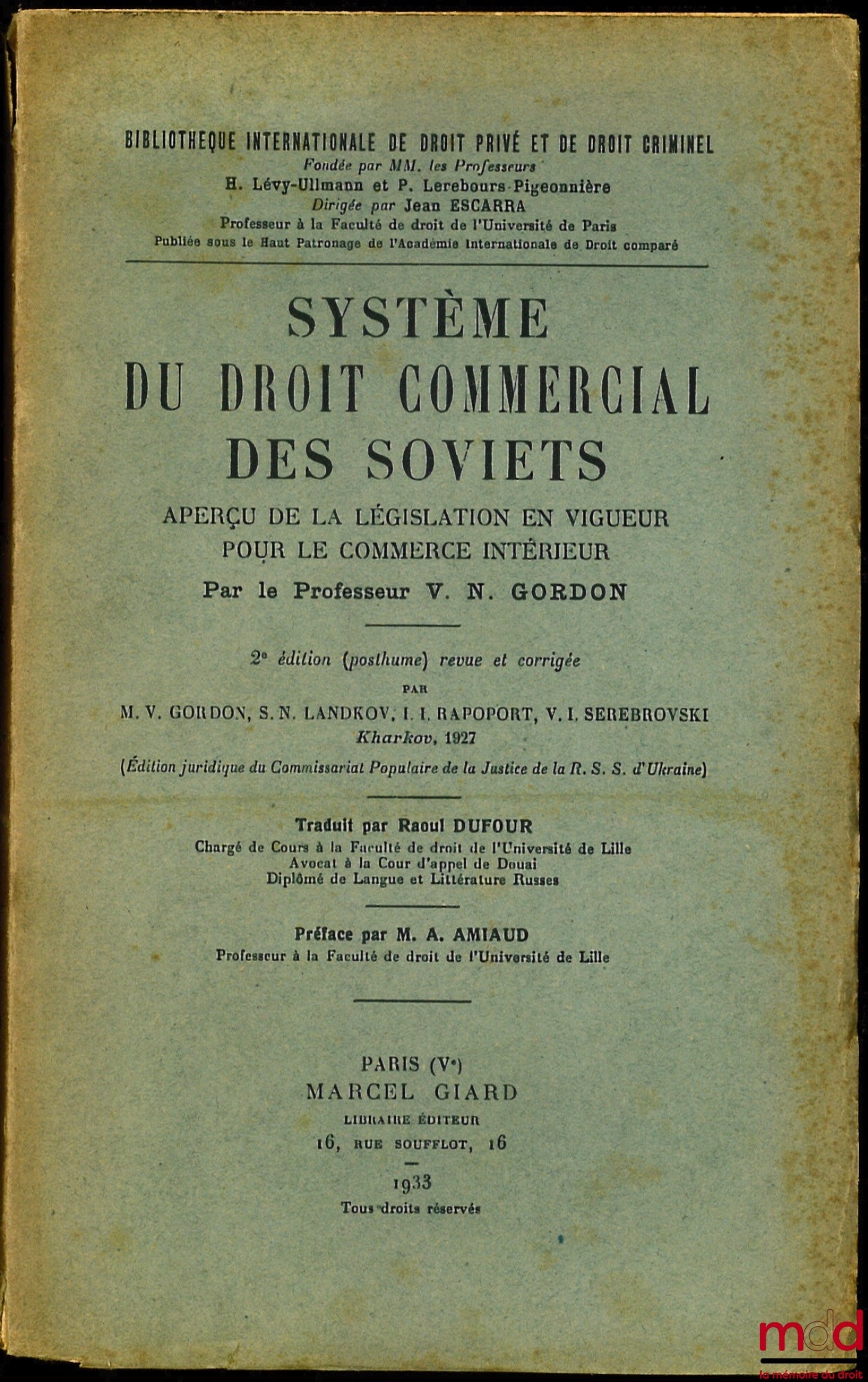 GORDON (V. N.)  – Système du droit commercial des soviets. Aperçu de la législation en vigueur pour le commerce intérieur, 2ème éd. (posthume), revue et corrigée par M. V. Gordon, S. N. Landkov, I. I. Rappoport, V. I. Serebrovski, Préface par M. A. Amiaud