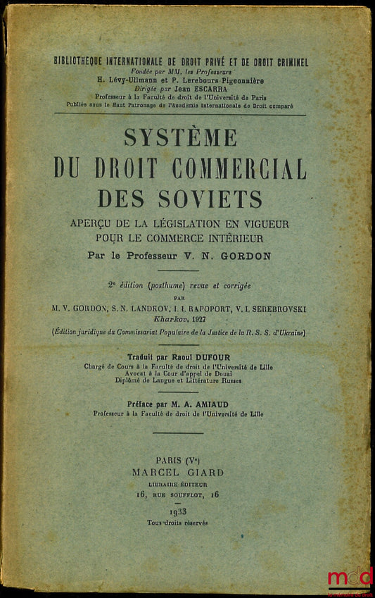 GORDON (V. N.)  – Système du droit commercial des soviets. Aperçu de la législation en vigueur pour le commerce intérieur, 2ème éd. (posthume), revue et corrigée par M. V. Gordon, S. N. Landkov, I. I. Rappoport, V. I. Serebrovski, Préface par M. A. Amiaud