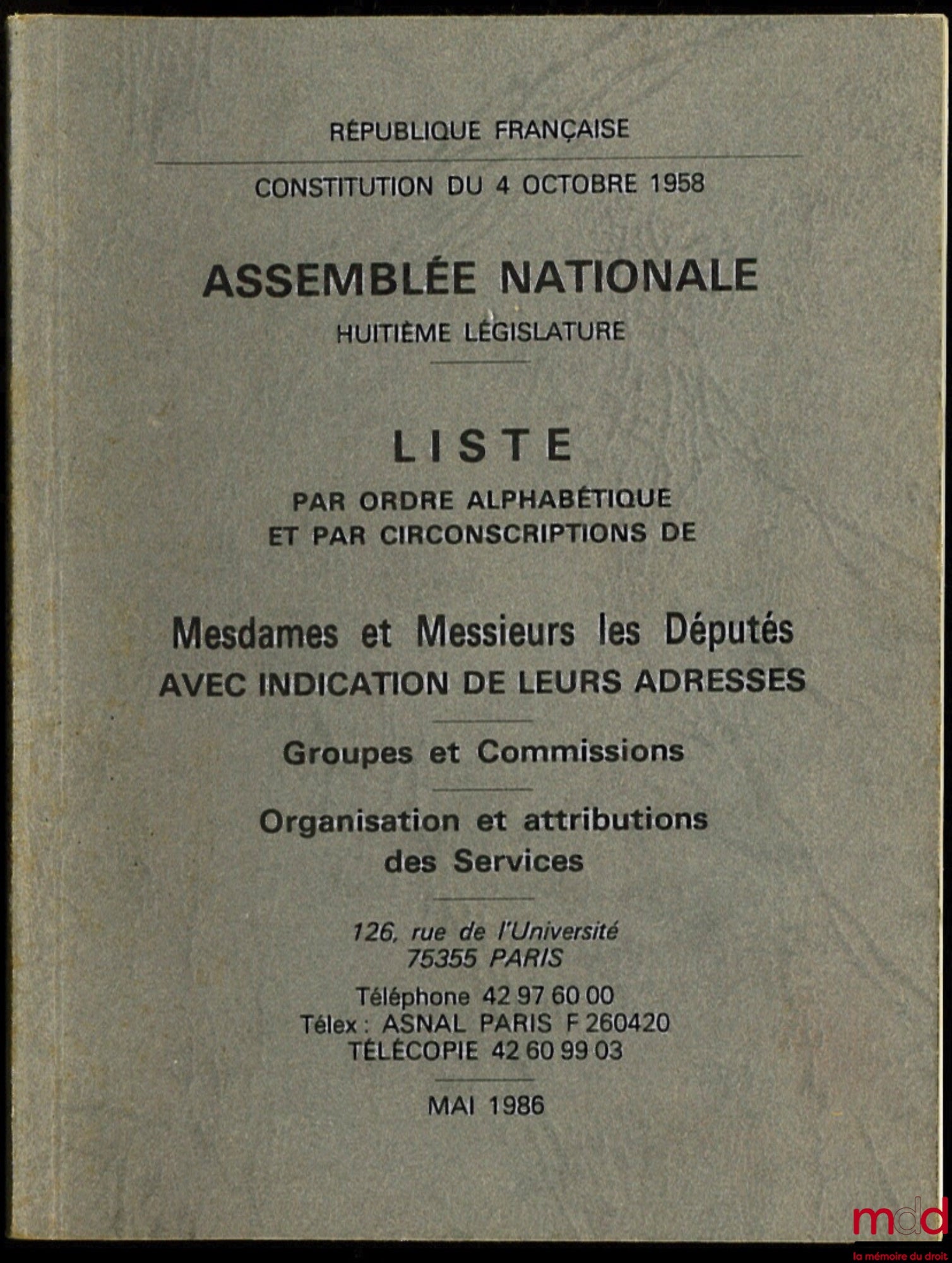 [Assemblée Nationale] – Constitution du 4 octobre 1958 - Assemblé Nationale, Quatrième législature, LISTE PAR ORDRE ALPHABÉTIQUE ET PAR CIRCONSCRIPTION DE MESDAMES ET MESSIEURS LES DÉPUTÉS AVEC INDICATION DE LEURS ADRESSES, Groupes et Commissions - Organi