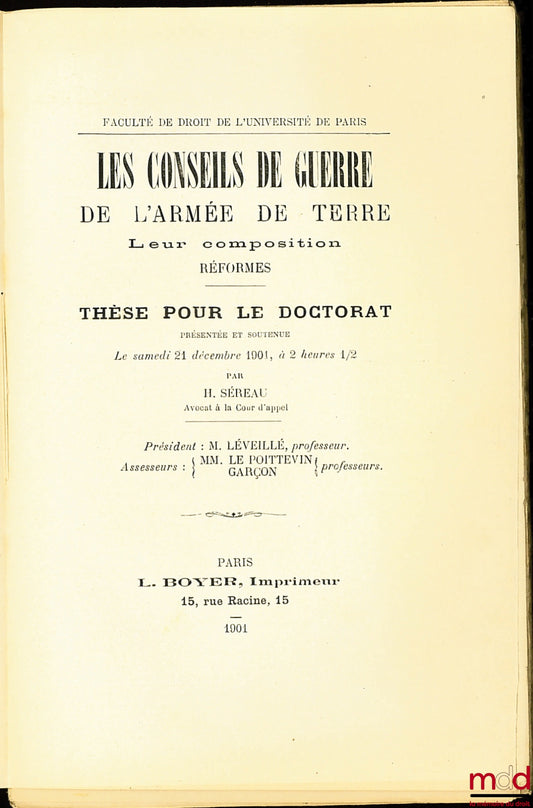 SÉREAU (H.) – LES CONSEILS DE GUERRE DE L’ARMÉE DE TERRE, LEUR COMPOSITION, RÉFORMES, Thèse pour le doctorat