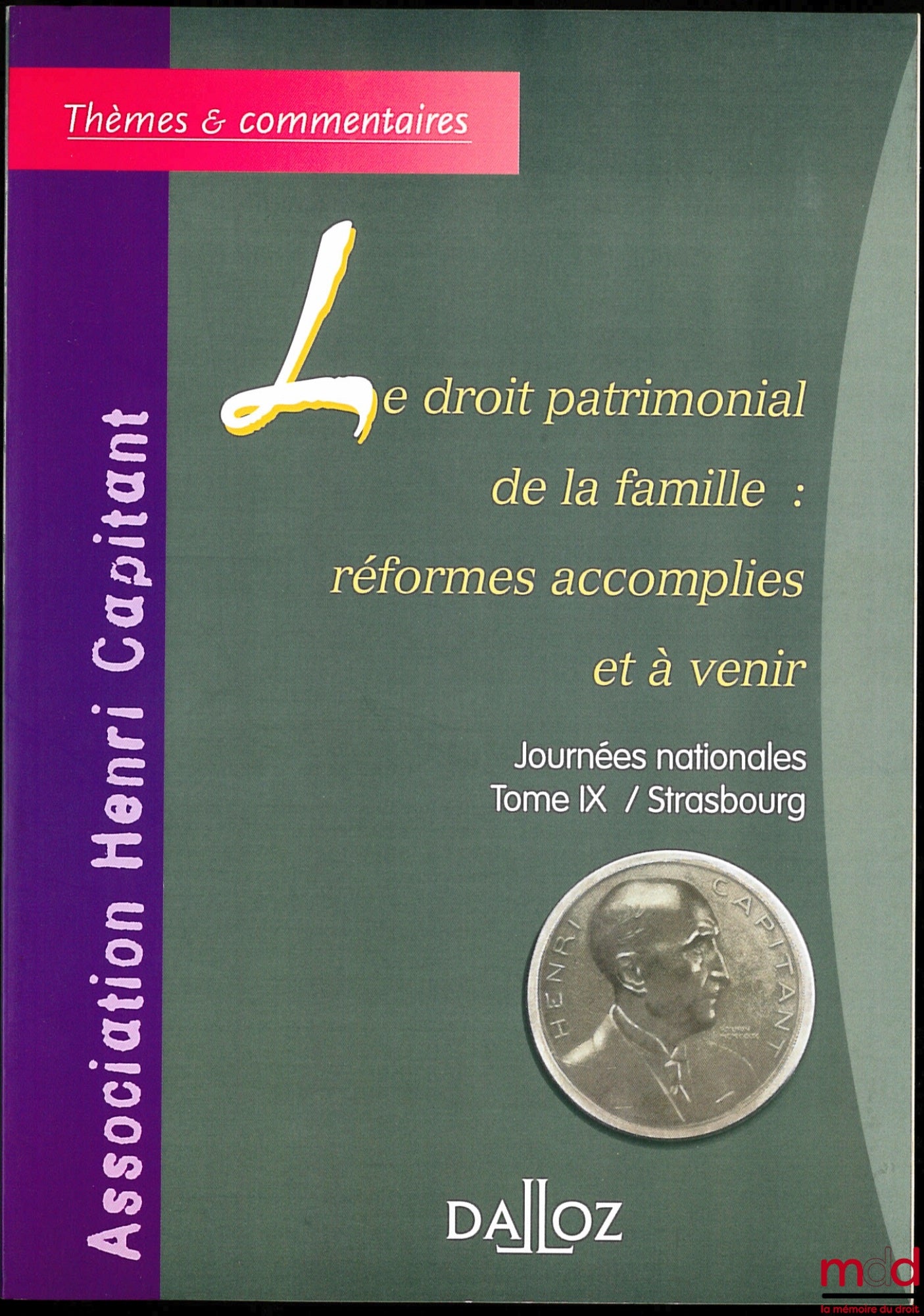 [Travaux de l’Association Henri Capitant] – LE DROIT PATRIMONIAL DE LA FAMILLE : RÉFORMES ACCOMPLIES ET À VENIR, Journées nationales, tome IX / Strasbourg