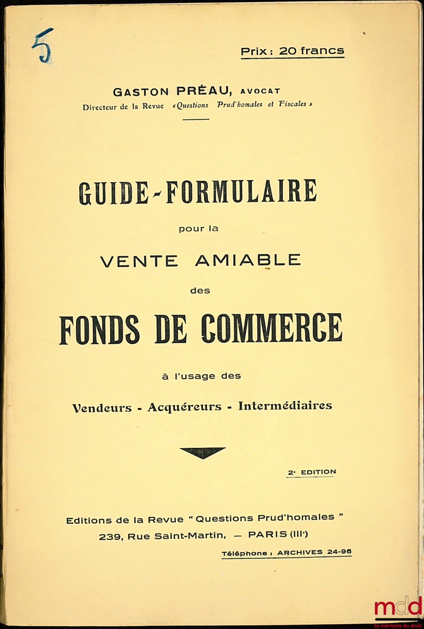 PRÉAU (Gaston) – GUIDE FORMULAIRE POUR LA VENTE AMIABLE DES FONDS D COMMERCE À L’USAGE DES VENDEURS , ACQUÉREURS, INTERMÉDIAIRES , 2ème éd.