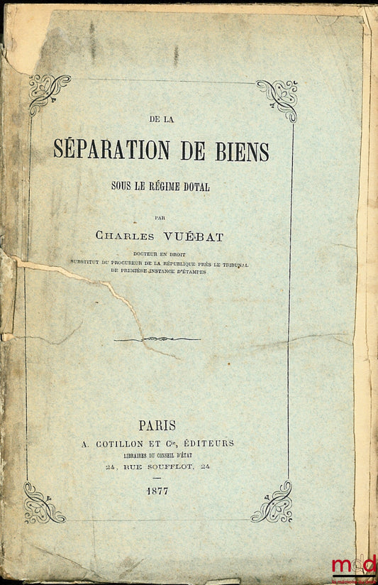 VUÉBAT (Charles) – De la Séparation de biens sous le régime dotal en droit français