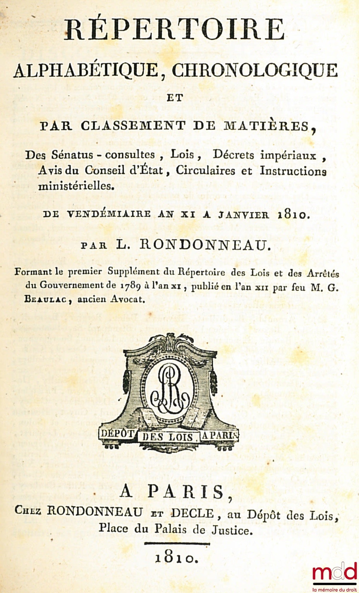 RONDONNEAU (Louis) – ALPHABETICAL, CHRONOLOGICAL AND SUBJECT-ORIENTED INDEX of Senatus Consulta, Laws, Imperial Decrees, Opinions of the Council of State, Circulars and Ministerial Instructions, from Vendémiaire Year XI to January 1810