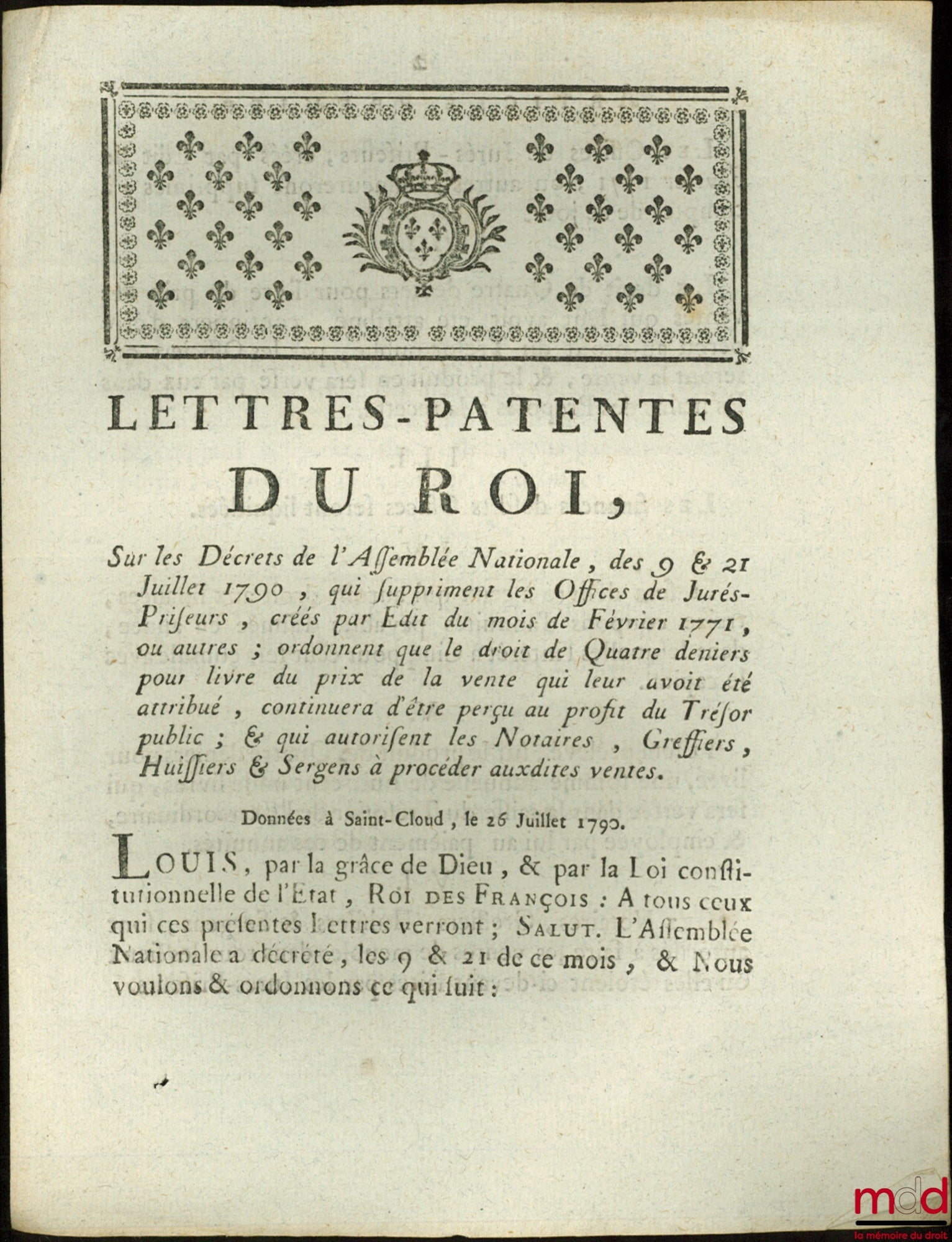 Lettres-Patentes du Roi, Sur les Décrets de l’Assemblée Nationales, des 9 &21 juillet 1790, QUI SUPPRIMENT LES OFFICES DE JURÉSPRISEURS, CRÉÉS PAR ÉDIT DU MOIS DE FÉVRIER 1771, OU AUTRES ; ORDONNENT QUE LE DROIT DES QUATRE DENIERS POUR LIVRE DU PRIX DE LA