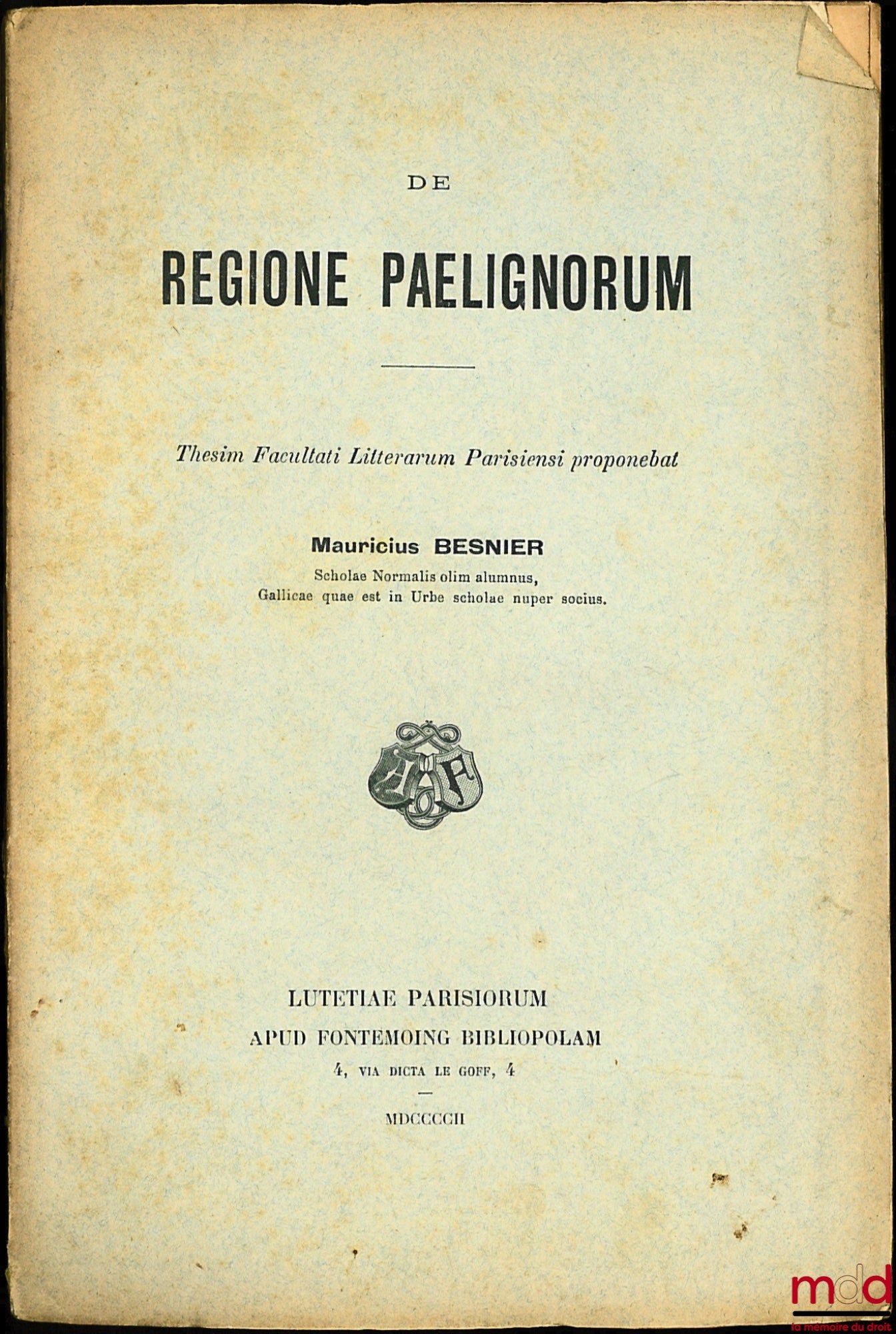 BESNIER (Maurice) – DE REGIONE PAELIGNORUM, thesim facultati litterarum parsiensi proponebat