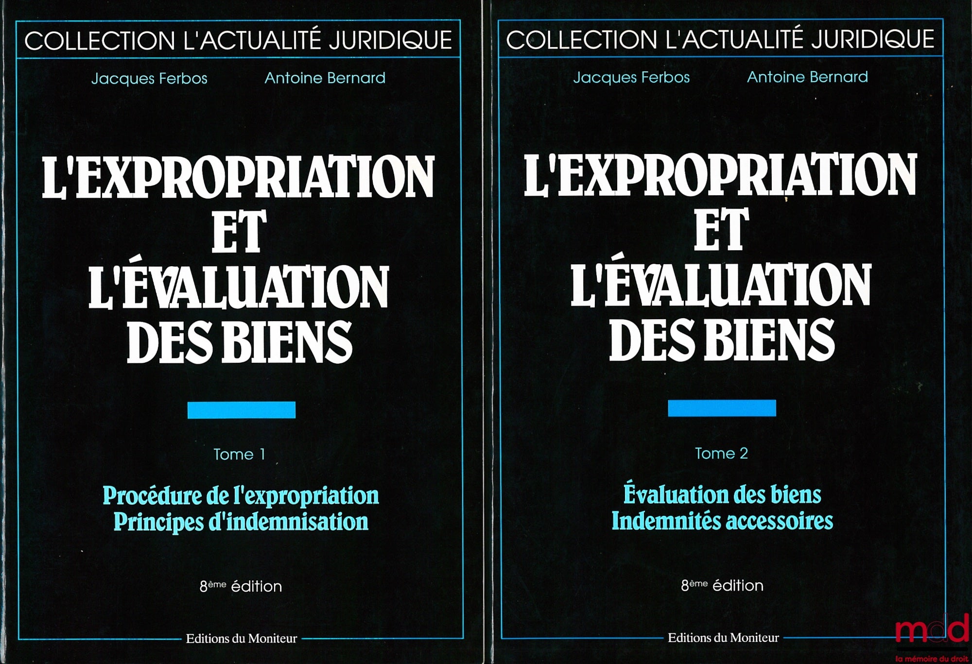 FERBOS (Jacques) et BERNARD (Antoine) – L’EXPROPRIATION ET L’ÉVALUATION DES BIENS : t. I : Procédure de l’expropriation - Principes d’indemnisation ; t. II : Évaluation des biens - Indemnités accessoires, 8e éd.
