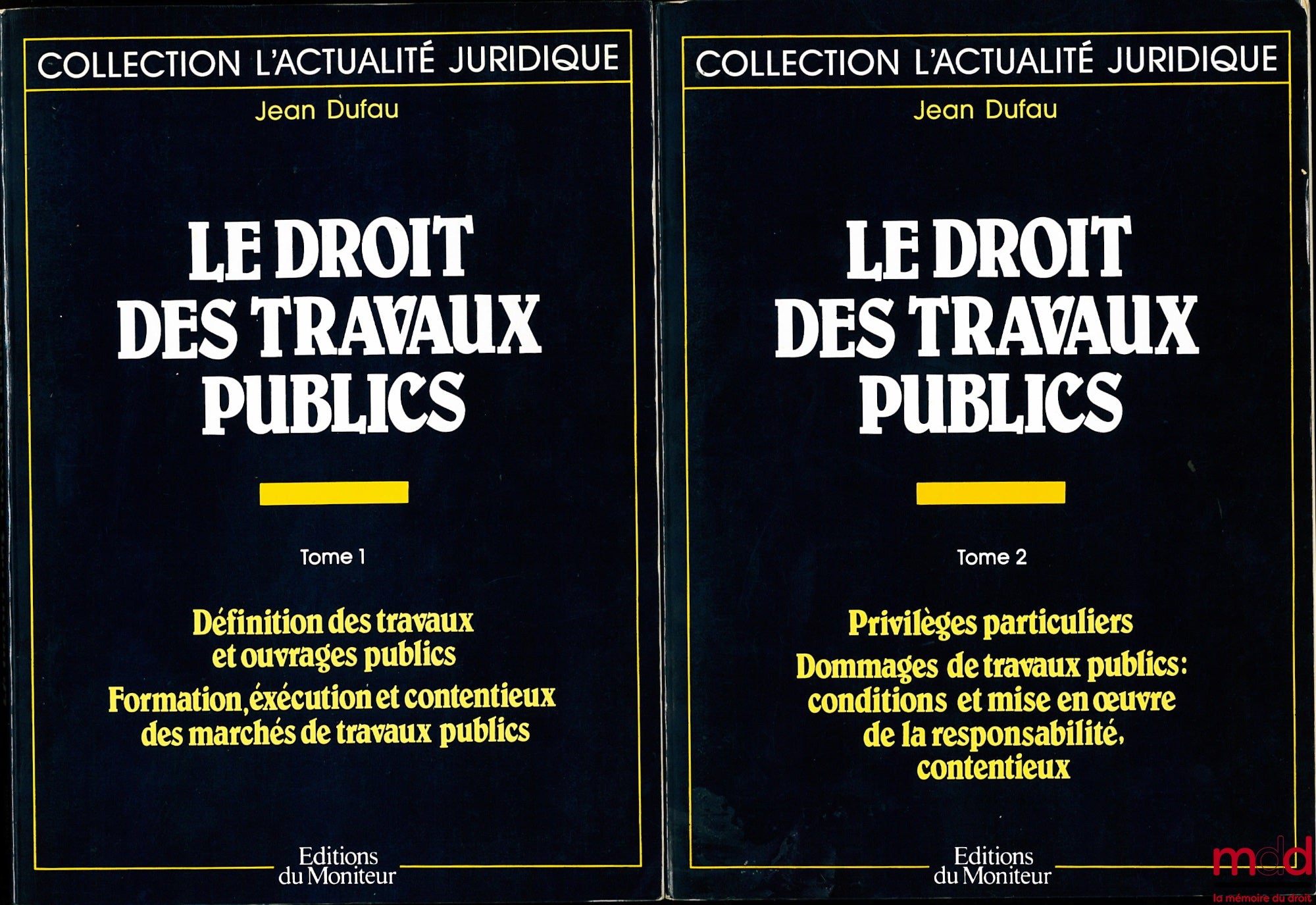 DUFAU (Jean) – PUBLIC WORKS LAW, Vol. I: Definition of public works and structures - Formation, execution and litigation of public works contracts, Vol. II: Special privileges - Damages from public works: conditions and implementation