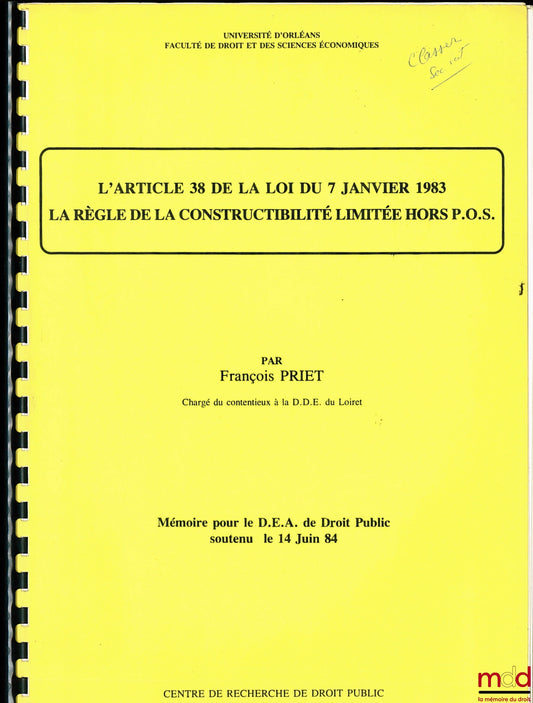 PRIET (François) – L’ARTICLE 38 DE LA LOI DU 7 JANVIER 1983, LA RÈGLE DE CONSTRUCTIBILITÉ LIMITÉE HORS P.O.S. , Mémoire pour le D.E.A. de Droit Public