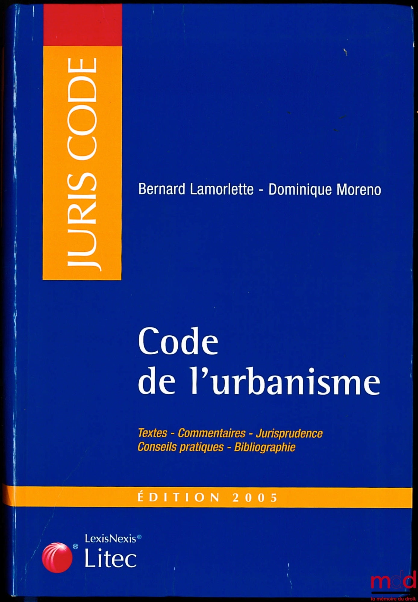 LAMORLETTE (Bernard) and MORENO (Dominique) – TOWN PLANNING CODE, Texts - Commentary - Case Law - Practical Advice - Bibliography